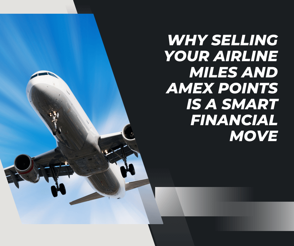 Why Selling Your Airline Miles and Amex Points is a Smart Financial Move