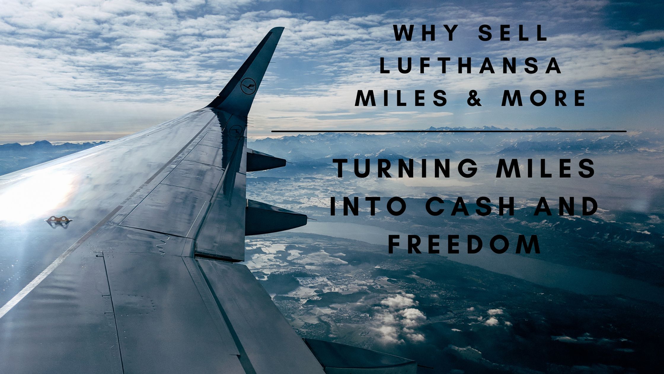 Why Sell Lufthansa Miles & More: Turning Miles into Cash and Freedom